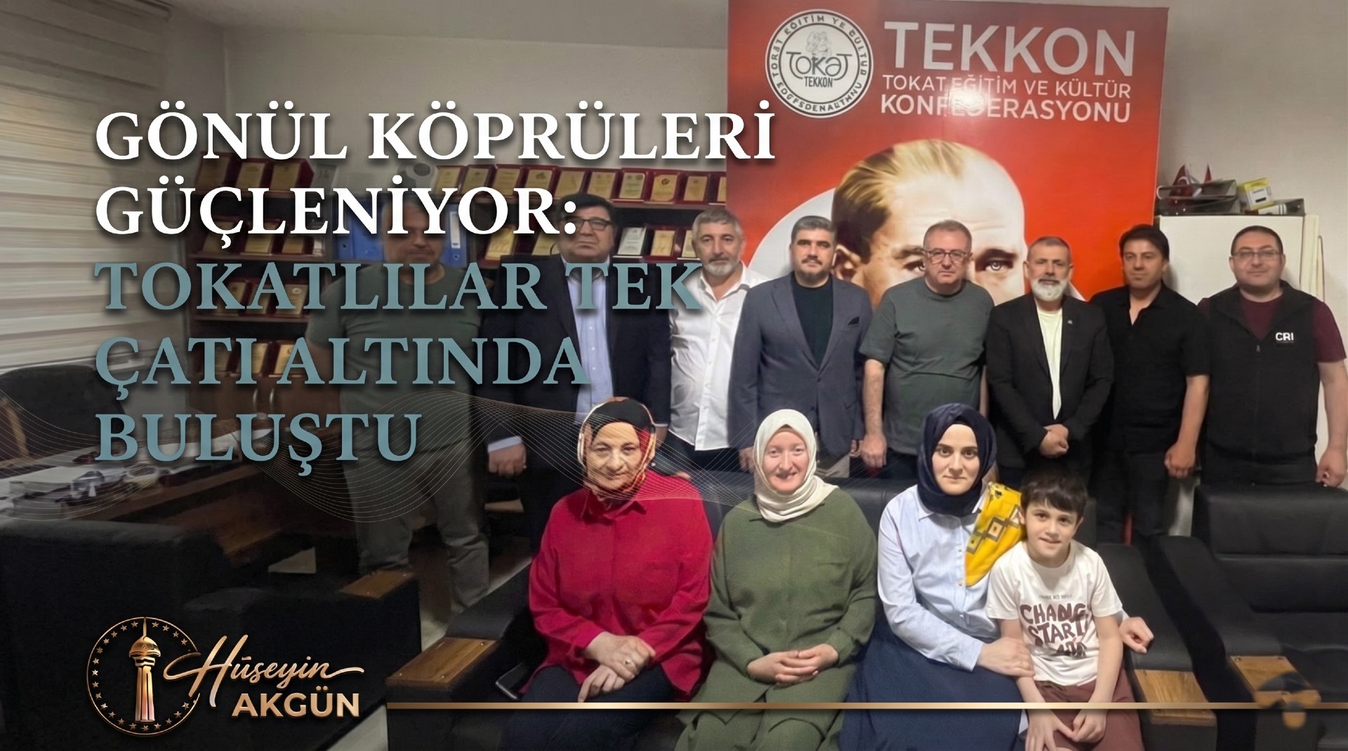 Gönül Köprüleri Güçleniyor: Tokatlılar Tek Çatı Altında Buluştu
